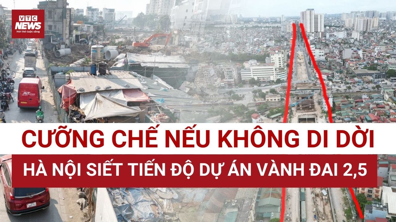 Hà Nội giải phóng hơn 60.000m² đất vành đai 2,5, không bàn giao mặt bằng sẽ bị giải tỏa | VTC News