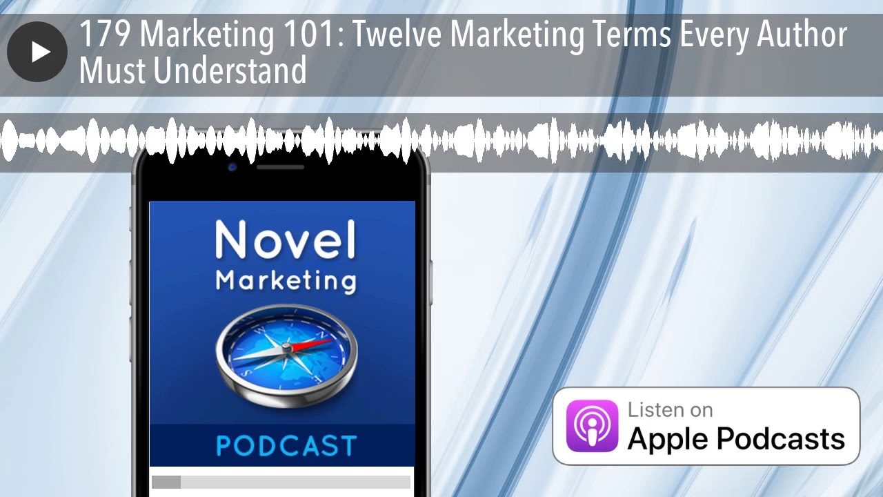 179 Marketing 101: Twelve Marketing Terms Every Author Must Understand