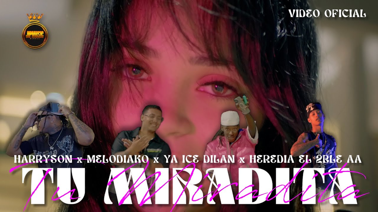 YA ICE DILAN ❌HARRYSON❌ MELODIAKO❌ HEREDIA 2 BLE AA ❌ JIPMUSIC GLOBAL - TU MIRADITA (Video Oficial)