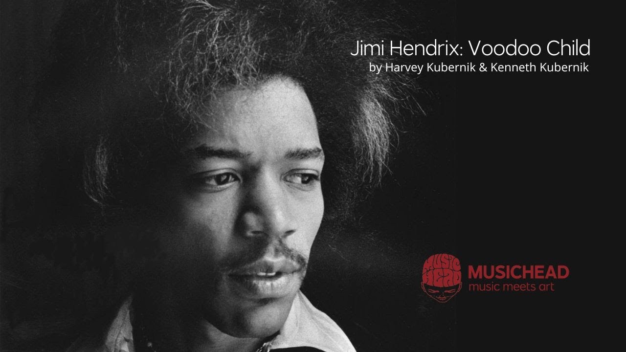 Musichead Presents: Jimi Hendrix Voodoo Child by Harvey Kubernik & Kenneth Kubernik