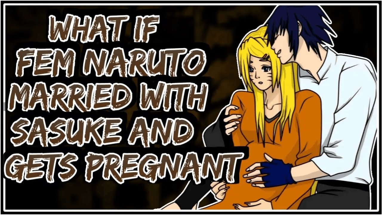 What If Fem Naruto Married With Sasuke And Get Pregnant ||
