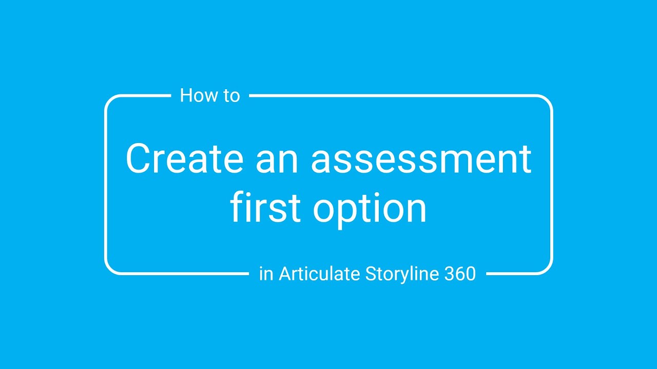 Creating an assessment first option in Storyline 360