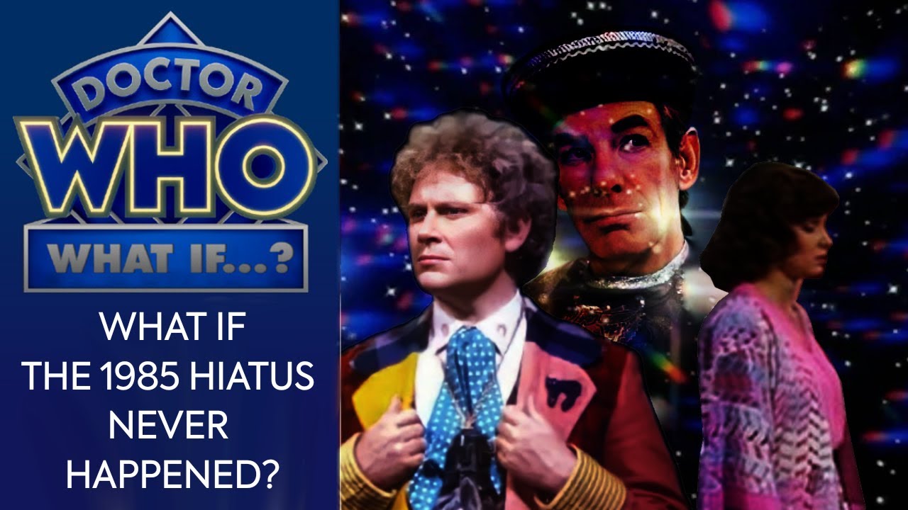 Doctor Who What If: The 1985 Hiatus Never Happened?