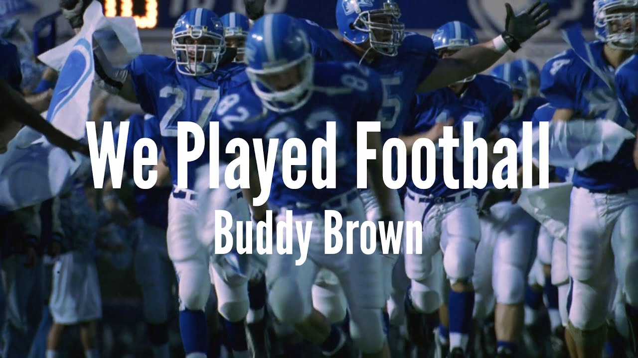 Buddy Brown - We Played Football - SPOTIFY/APPLE MUSIC