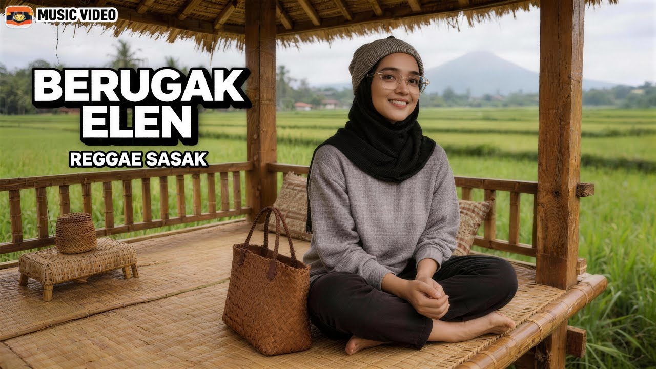 BERUGAK ELEN | SASAK REGGAE | MUSIC VIDEO