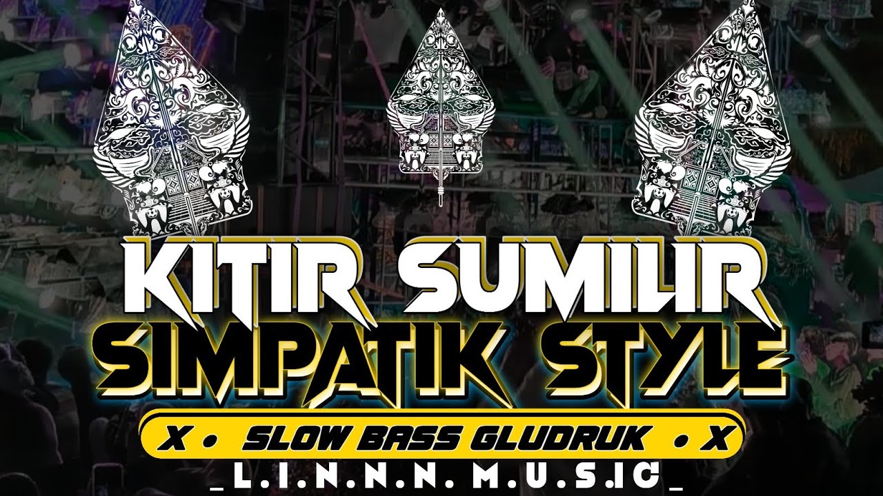 DJ KITIR SUMILIR SIMPATIK KOPLO STYLE - SLOW BASS GLUDRUK [ LINNN MUSIC ]