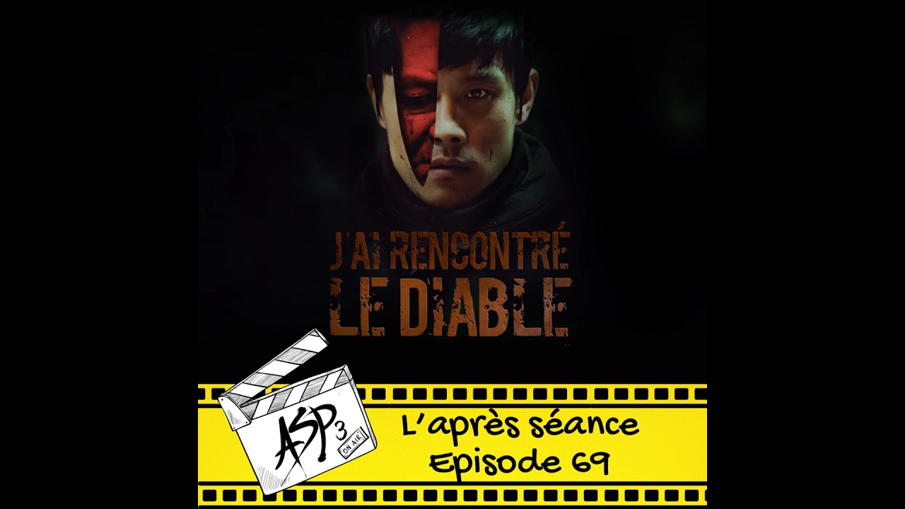 Ep 69 : J'ai rencontré le diable (2010)