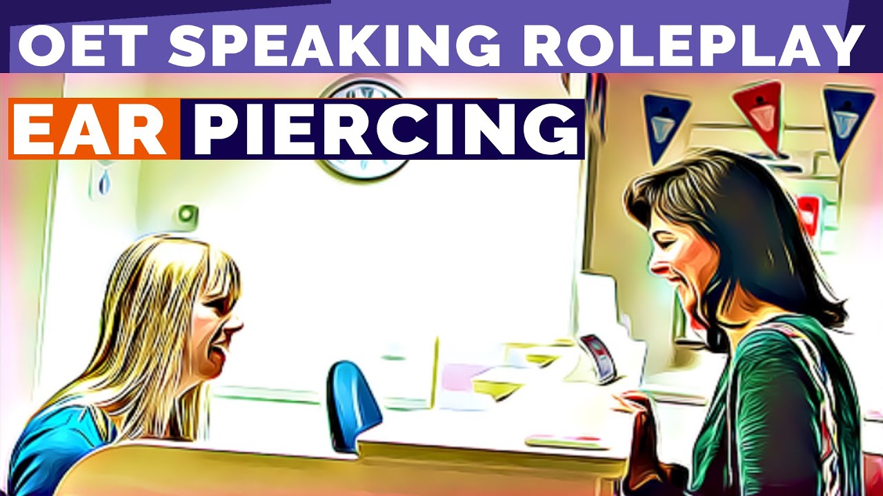 OET SPEAKING ROLEPLAY SAMPLE NURSING - EAR PIERCING | MIHIRAA