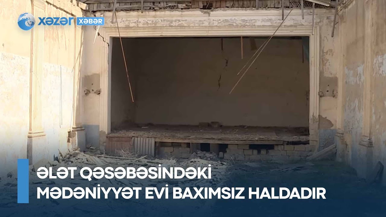 Ələt qəsəbəsindəki Mədəniyyət evi baxımsız haldadır