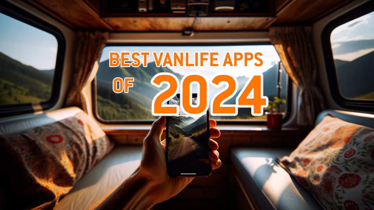 9 Must-Have Van Life and RV Apps for 2024