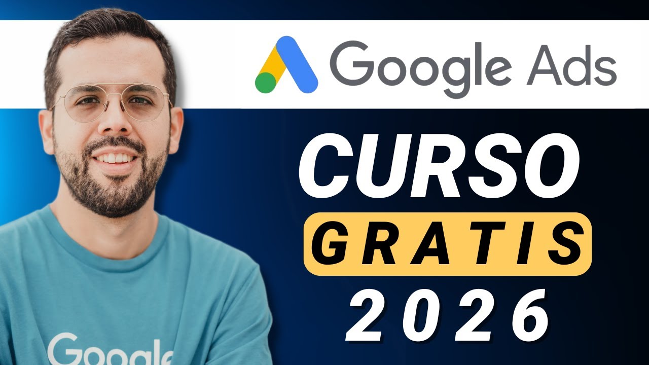 Curso de Google Ads 2026 (Completo y GRATIS)