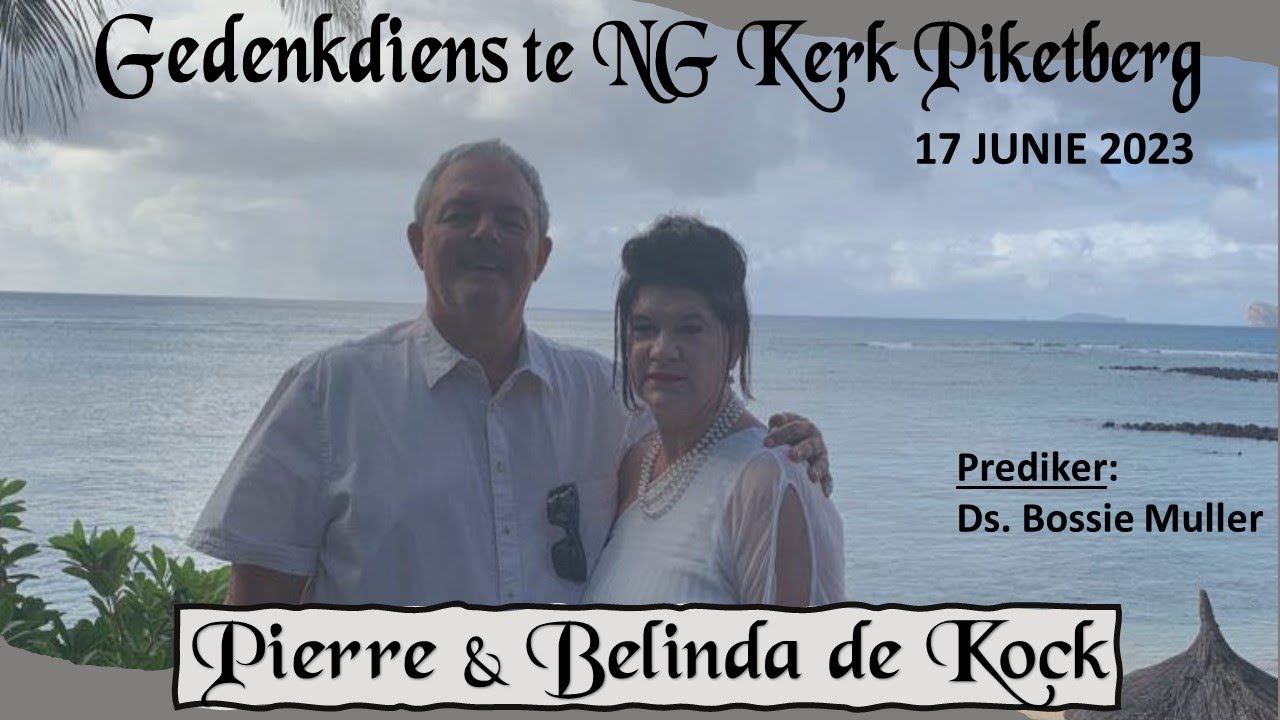 2023/06/17 Pierre en Belinda de Kock Gedenkdiens (Ds Bossie Muller - NG Kerk Aurora)