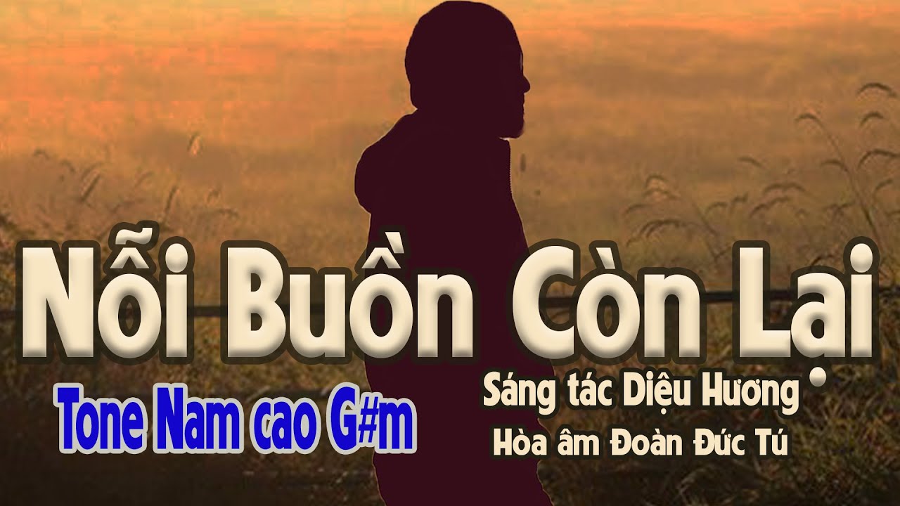 karaoke Nỗi Buồn Còn Lại, sáng tác Diệu Hương, hòa âm Đoàn Đức Tú, giọng Nam cao