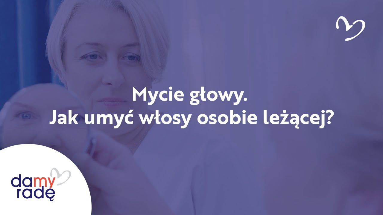 Mycie głowy - dowiedz się jak umyć włosy osobie leżącej.