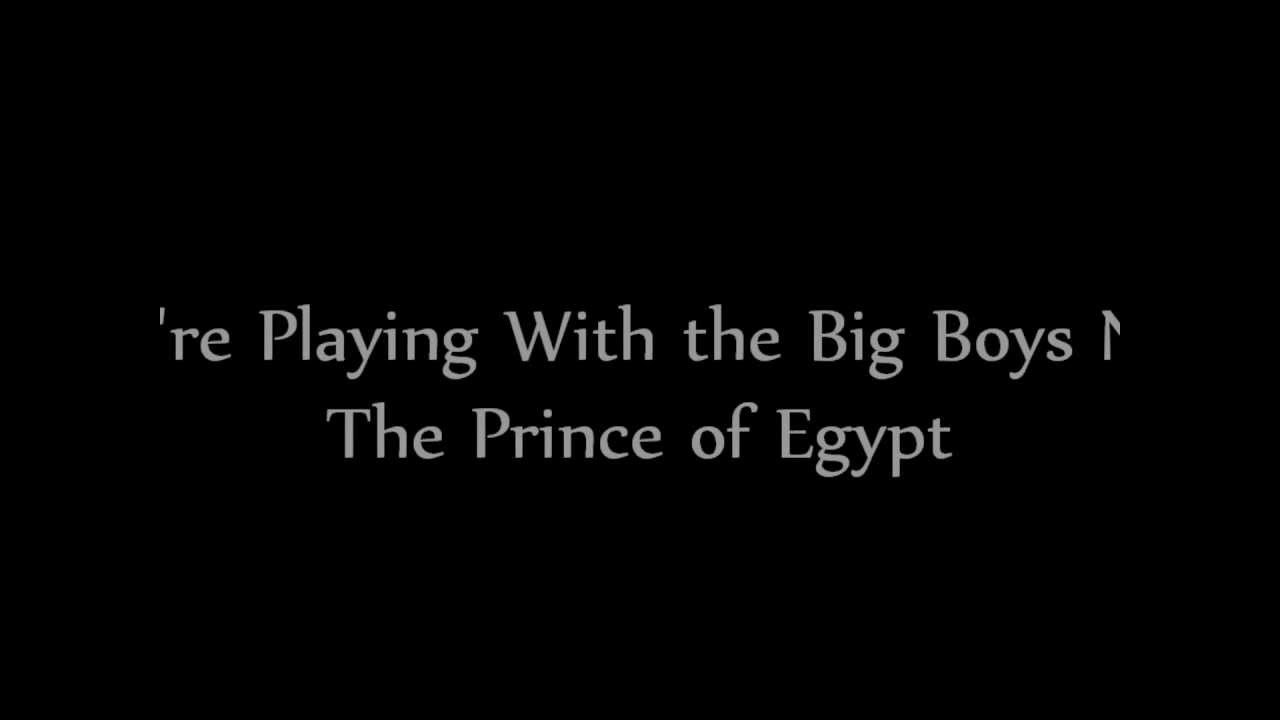Playing With the Big Boys Now - The Prince of Egypt (Lyrics)