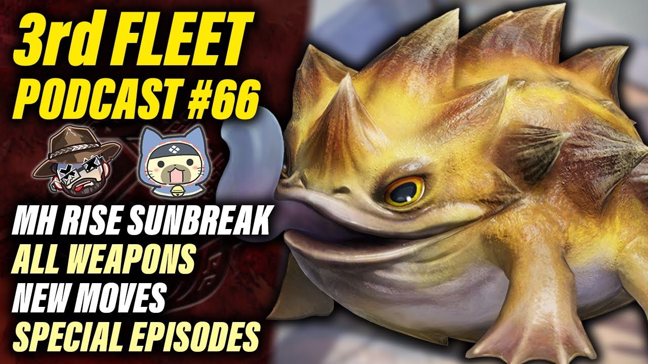 3rd Fleet Ep. 66 | Monster Hunter Rise Sunbreak All Weapons New Moves Special