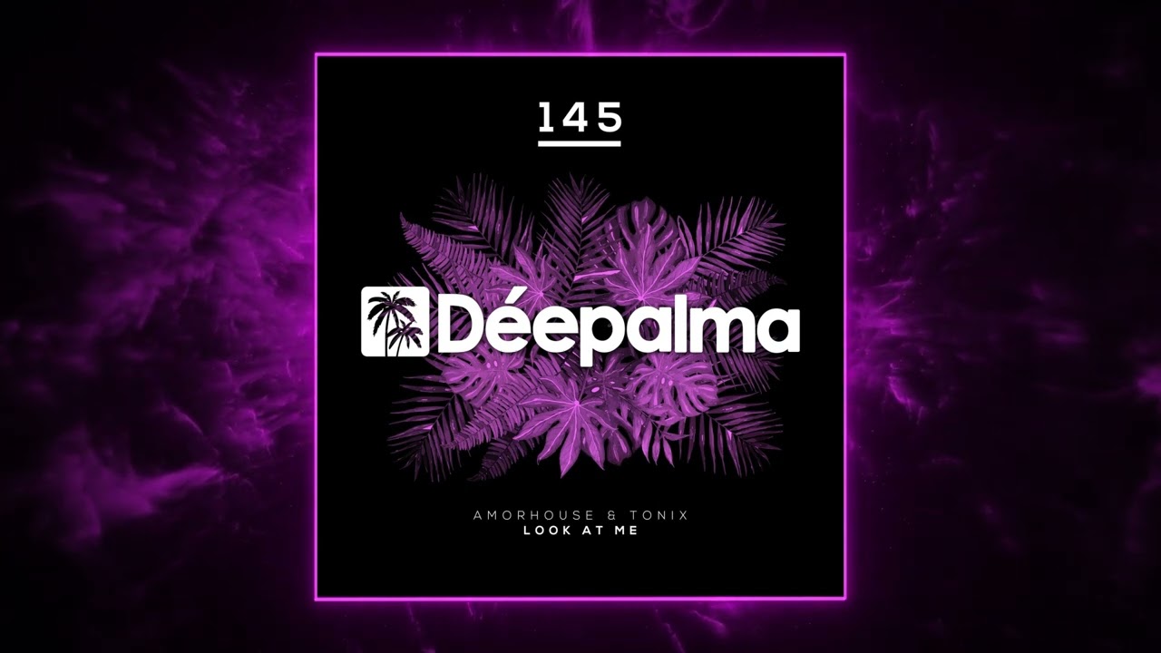 Amorhouse, Tonix - Look at Me (Extended Mix) [Deepalma]