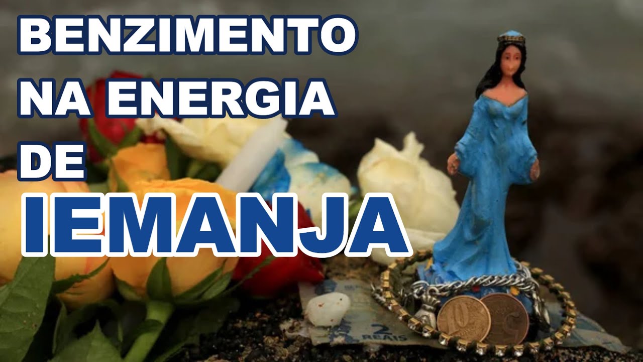 BENZIMENTO NA ENERGIA DA ORIXA IEMANJA (SEJA BENZIDO ENQUANTO REPOUSA)