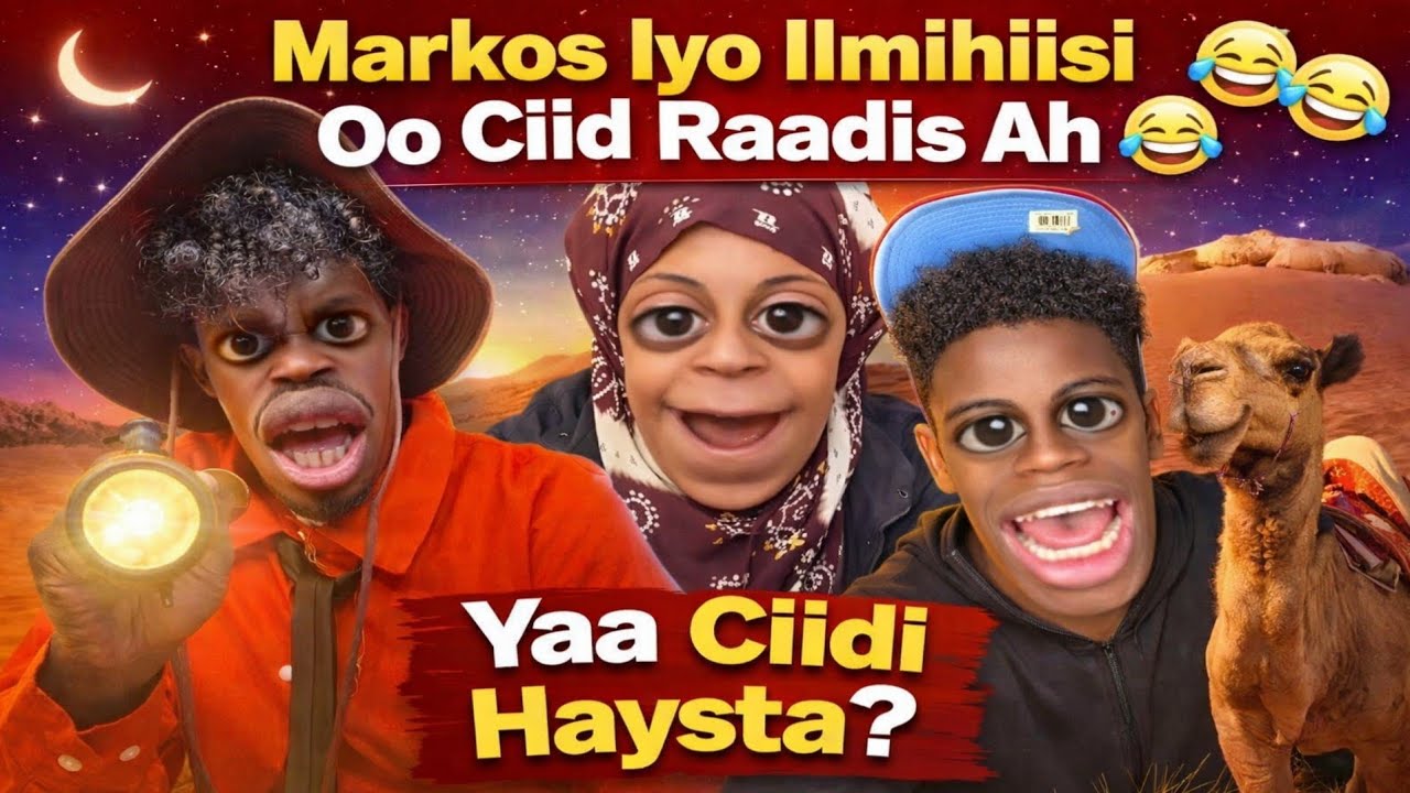 Markos Iyo Ilmihiisi Oo Ciid Raadis Ah 🤣😂🤣