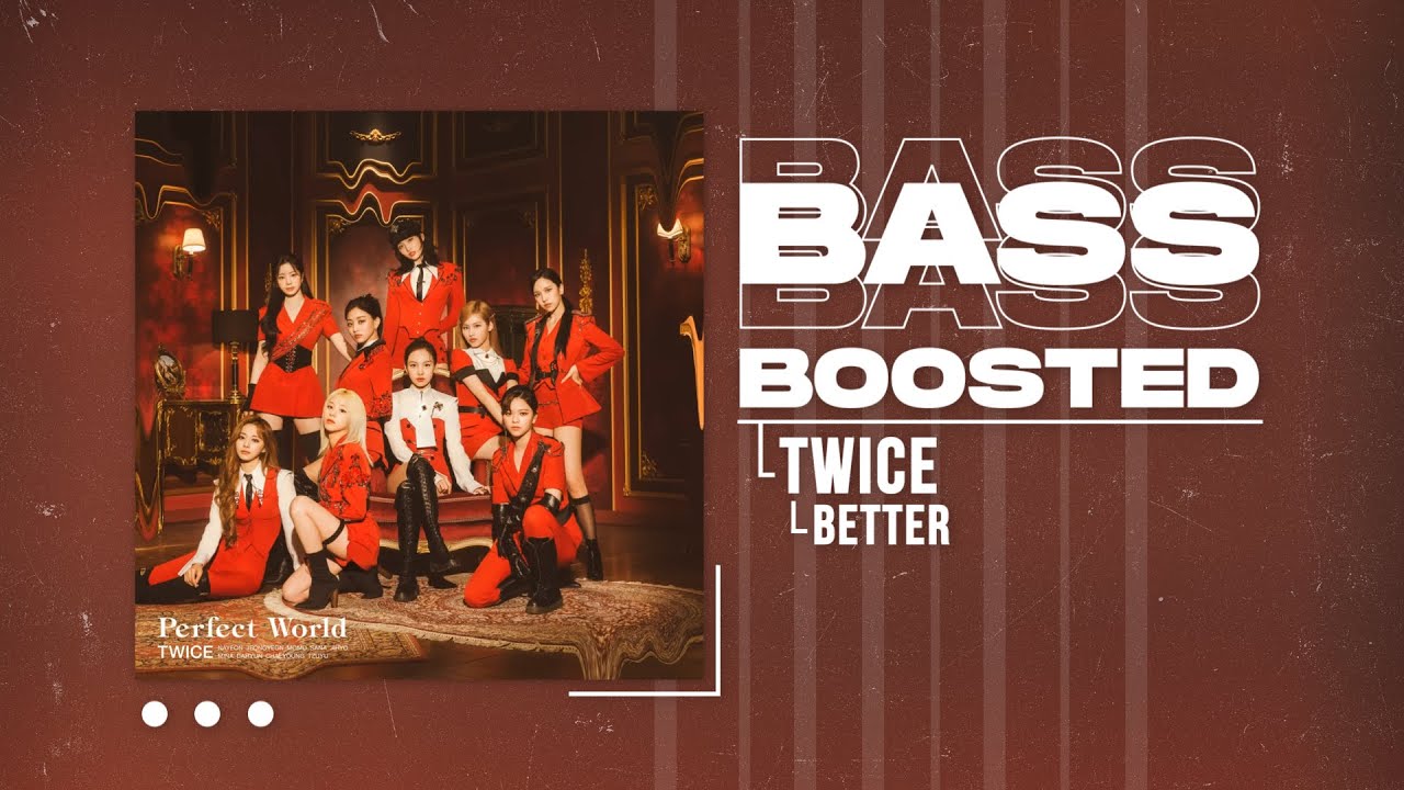 TWICE - BETTER [BASS BOOSTED]