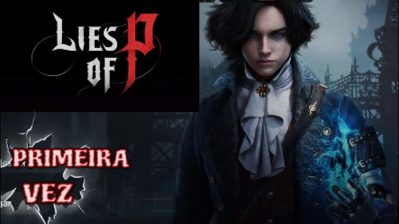 LIES OF P - Primeira vez