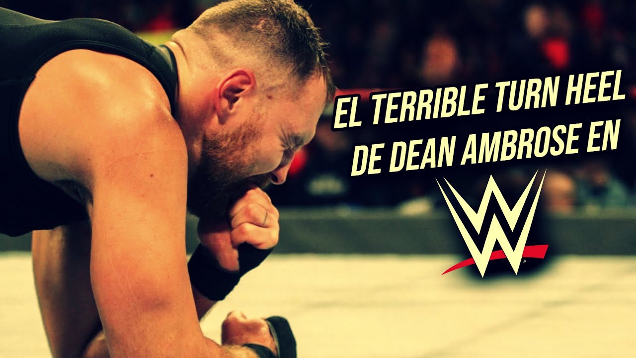 Me Voy De Aquí: ¡El DESASTROSO TURN HEEL de DEAN AMBROSE en WWE!