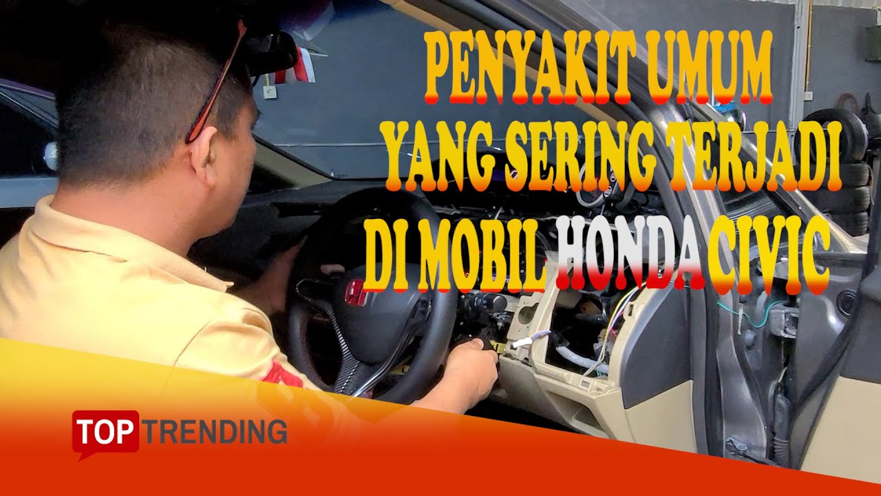 PENYAKIT UMUM PADA MOBIL HONDA CIVIC FD/BATMAN