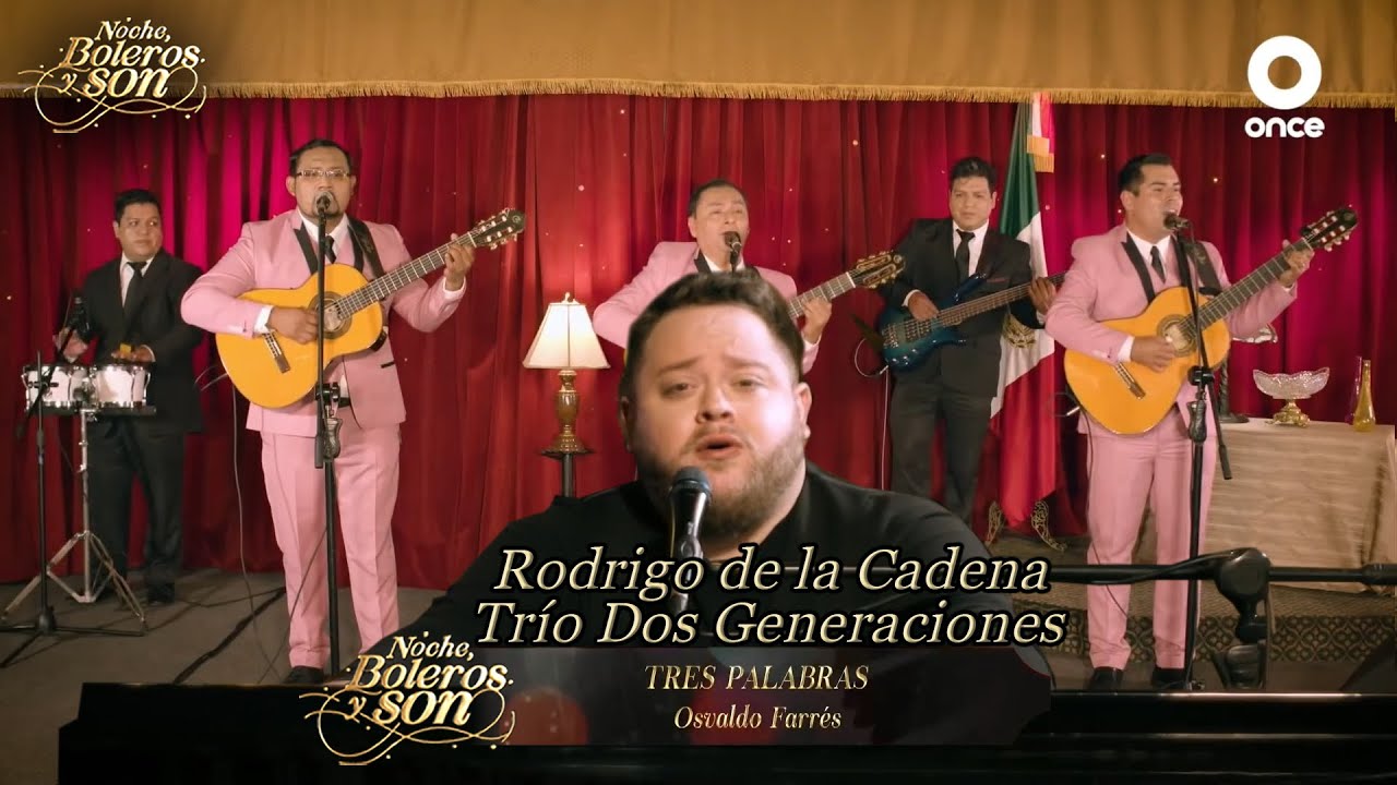 Tres Palabras - Rodrigo de la Cadena y Trío Dos Generaciones - Noche, Boleros y Son