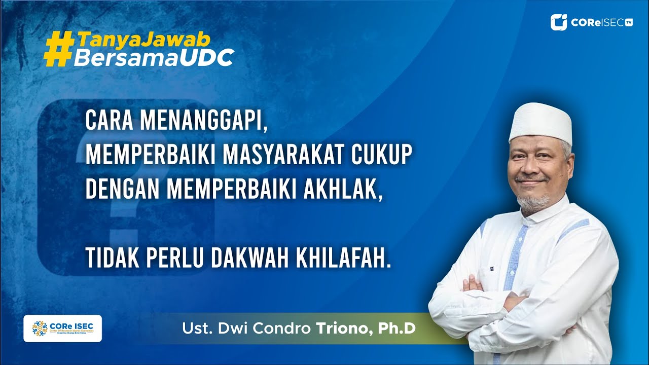 MEMPERBAIKI MASYARAKAT CUKUP DENGAN AKHLAK, TAK PERLU DAKWAH KHILAFAH   |    Tanya Jawab Bareng UDC