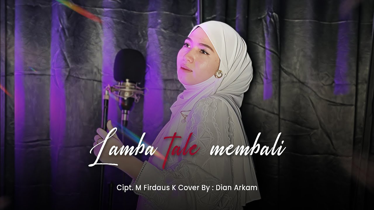 LAMBA TALE MEMBALI | COVER BY DIAN ARKAM . Cipt M Firdaus k