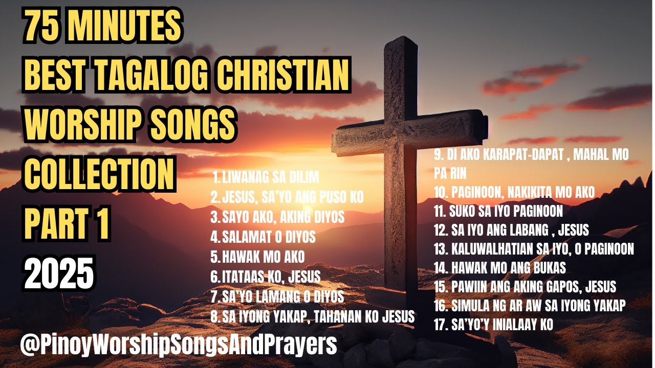 75 MINUTES TAGALOG CHRISTIAN WORSHIP SONGS COMPILATION PART 1 | Best Pinoy Praise & Worship 2025