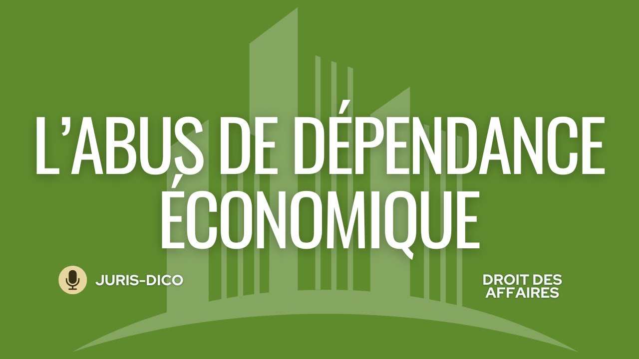 L'abus de dépendance économique [Droit des affaires]