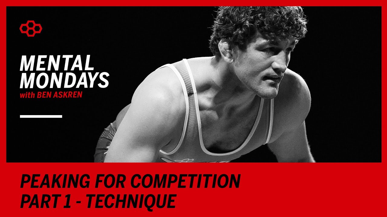 Mental Mondays with Ben Askren: Peaking for Competition Part 1 - Technique