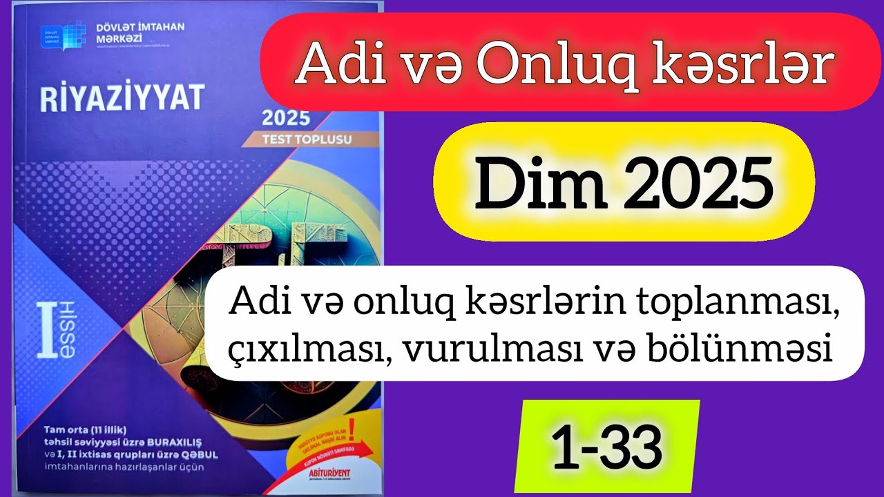 👉Dim2025. Adi və onluq kəsrlər. Adi və onluq kəsrlərin toplanması çıxılması vurulması və bölünməsi 