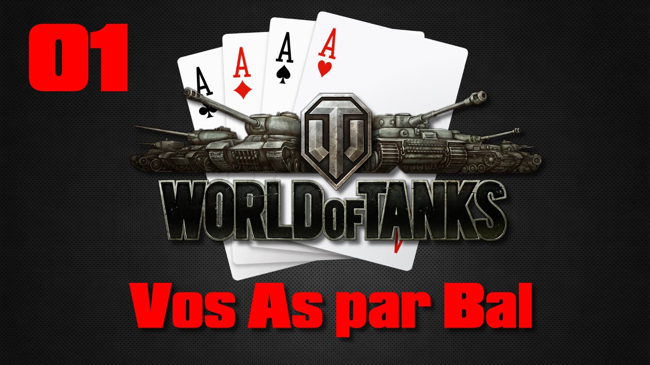 Vos As par Bal - Ep 01 - World of Tanks