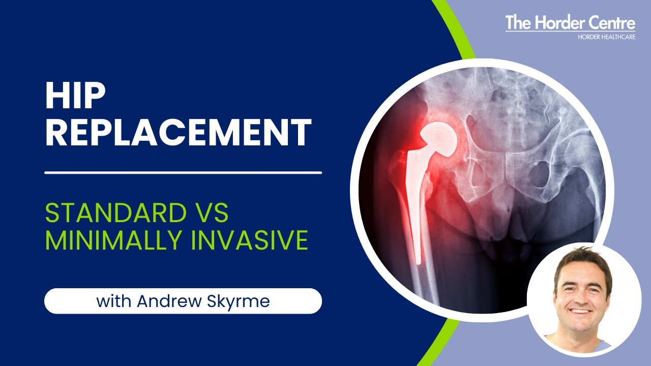 Standard vs Minimally Invasive Hip Replacement Surgery with Mr Andrew Skyrme