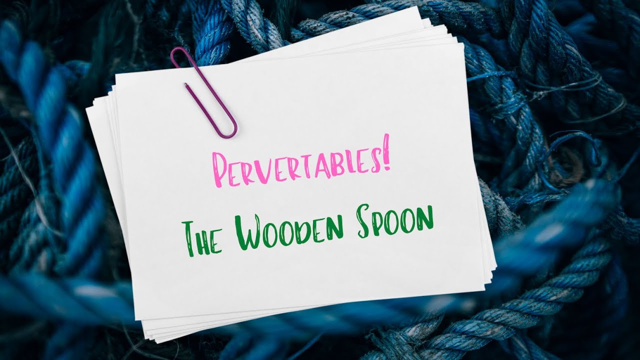 Auntie Midori's BDSM Basics - Pervertables - Wooden Spoon