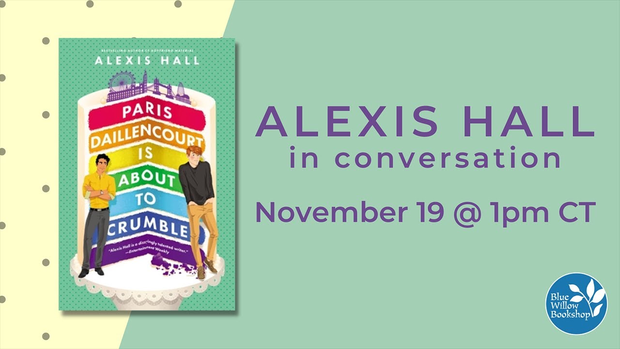 Blue Willow presents: Alexis Hall | Paris Daillencourt Is About to Crumble