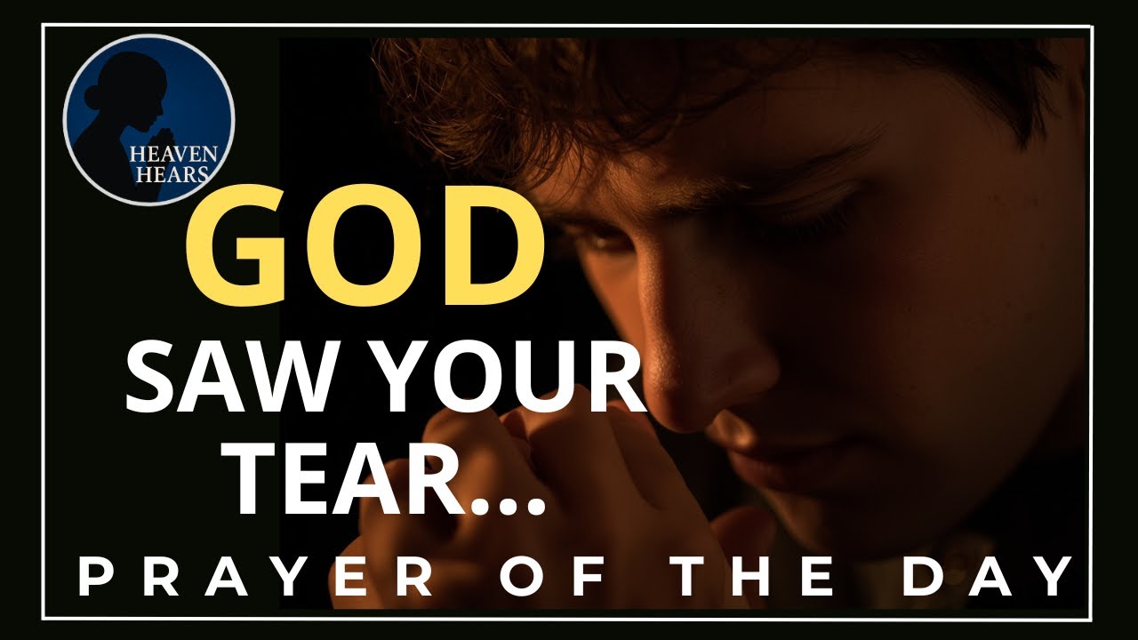 🔥 God Saw Your Tear &mdash; Pray This Now