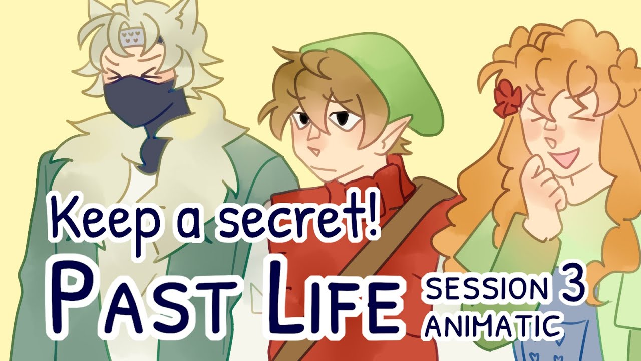 Past Life Session 3 Animatic - Keep a secret!