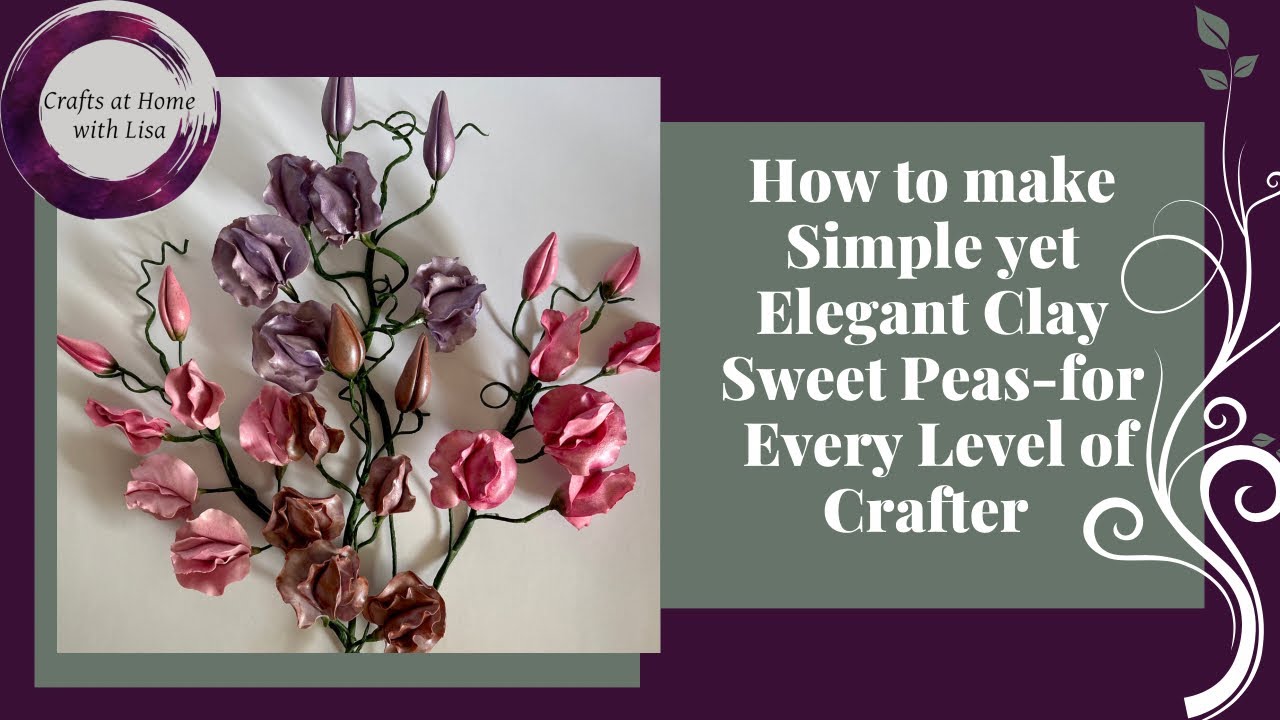 How to make Simple yet Elegant Clay Sweet Peas-for Every Level of Crafter