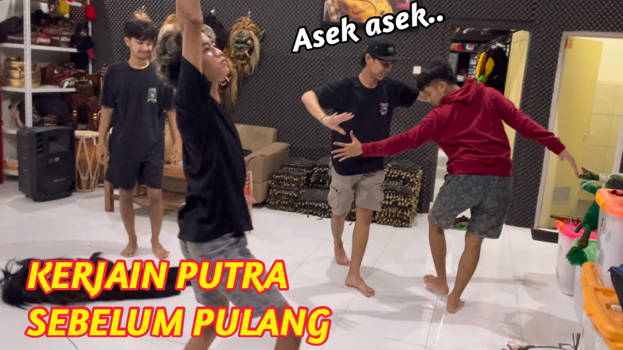 KERJAIN PUTRA SEBELUM PULANG
