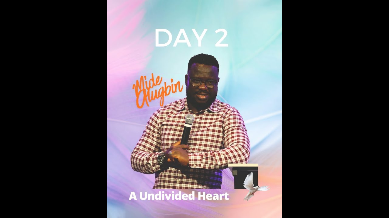 Day 2 - A Undivided Heart with Mide Alugbin  