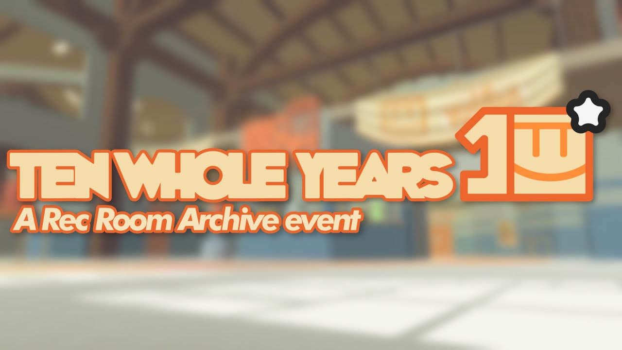 TenWholeYears - A Rec Room Archive Event