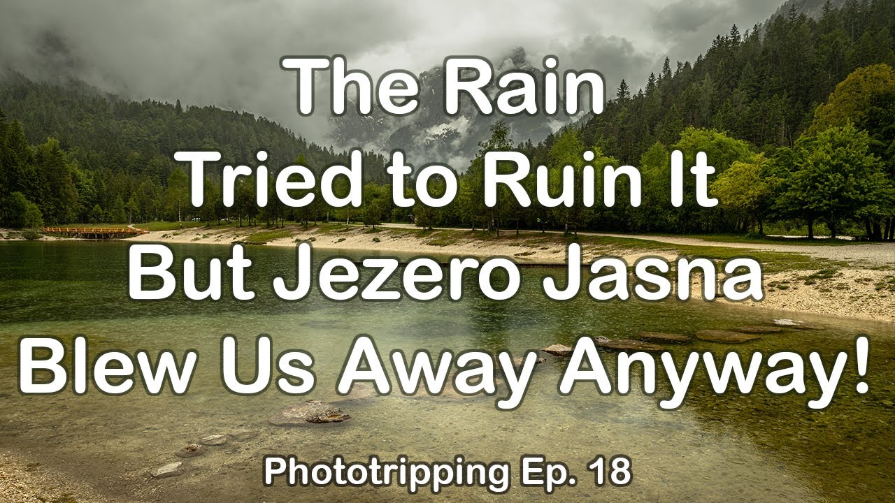 Phototripping Ep. 18: The Rain Tried to Ruin It — But Jezero Jasna Blew Us Away Anyway!