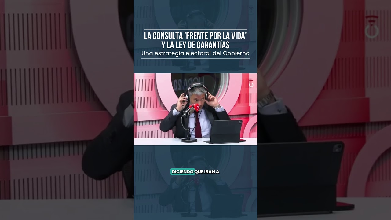 La consulta &ldquo;Frente por la Vida&rdquo; y la ley de garant&iacute;as: una estrategia electoral del Gobierno