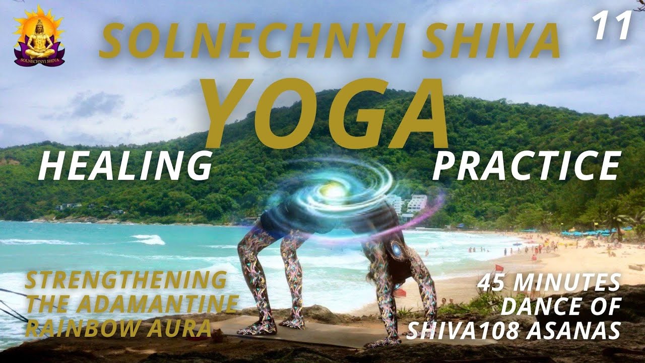 💫 AMAZING HEALING YOGA PRACTICE #11 ⚡️ STRENGTHENING THE ADAMANTINE RAINBOW AURA ⚡️#solnechnyishiva