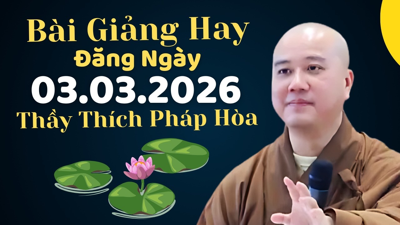 Bài Giảng Hay Đăng Ngày 03.03.2026 | Thầy Thích Pháp Hòa Canada - Tu Viện Tây Thiên