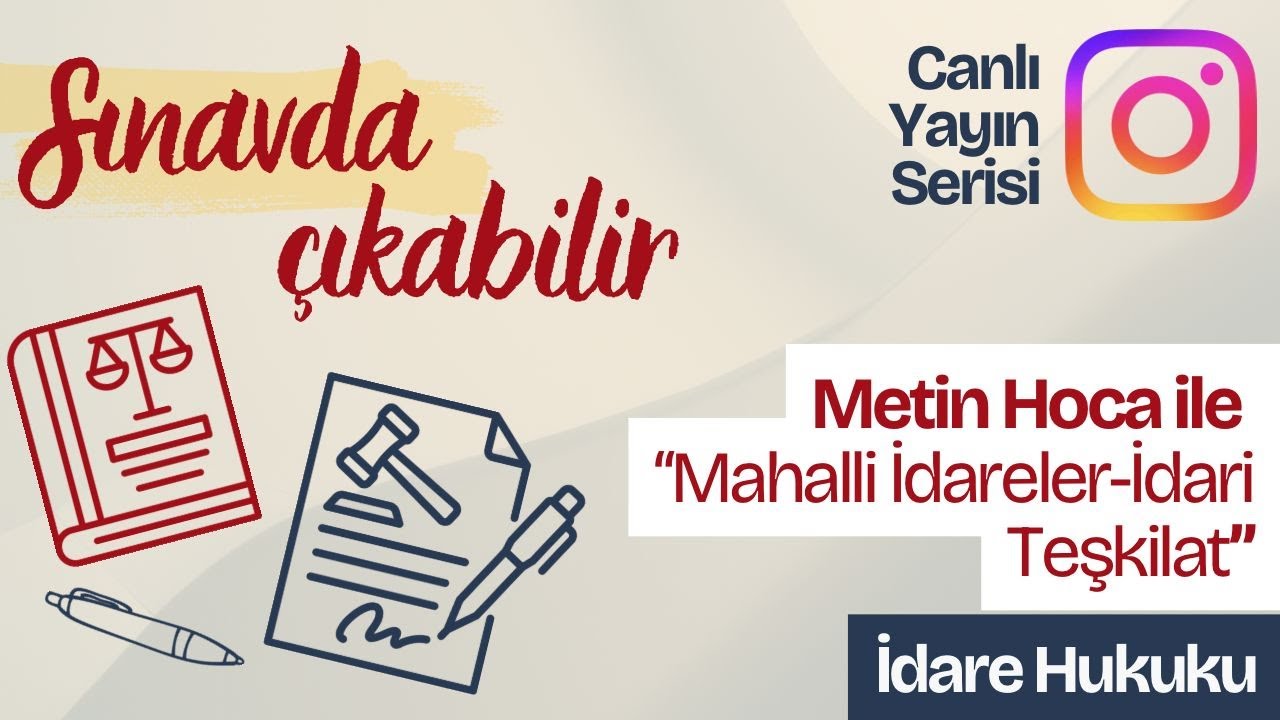 Sınavda Çıkabilir –Metin Hoca ile İdare Hukuku Mahalli İdareler-İdari Teşkilat konusunu ele aldık.