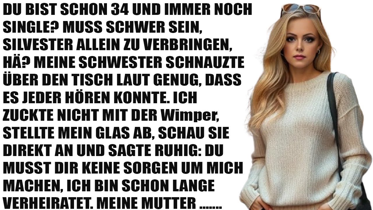 Mit 34 Noch Single? Meine Schwester Spottete – Bis Ich Ihr Schweigen Zu Neujahr Verdiente